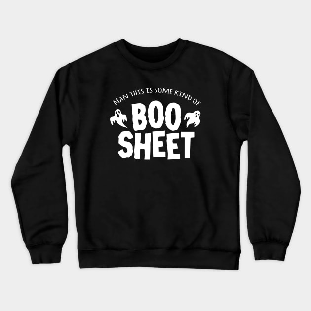 Man this is some kind of Boo Sheet Crewneck Sweatshirt by Alema Art